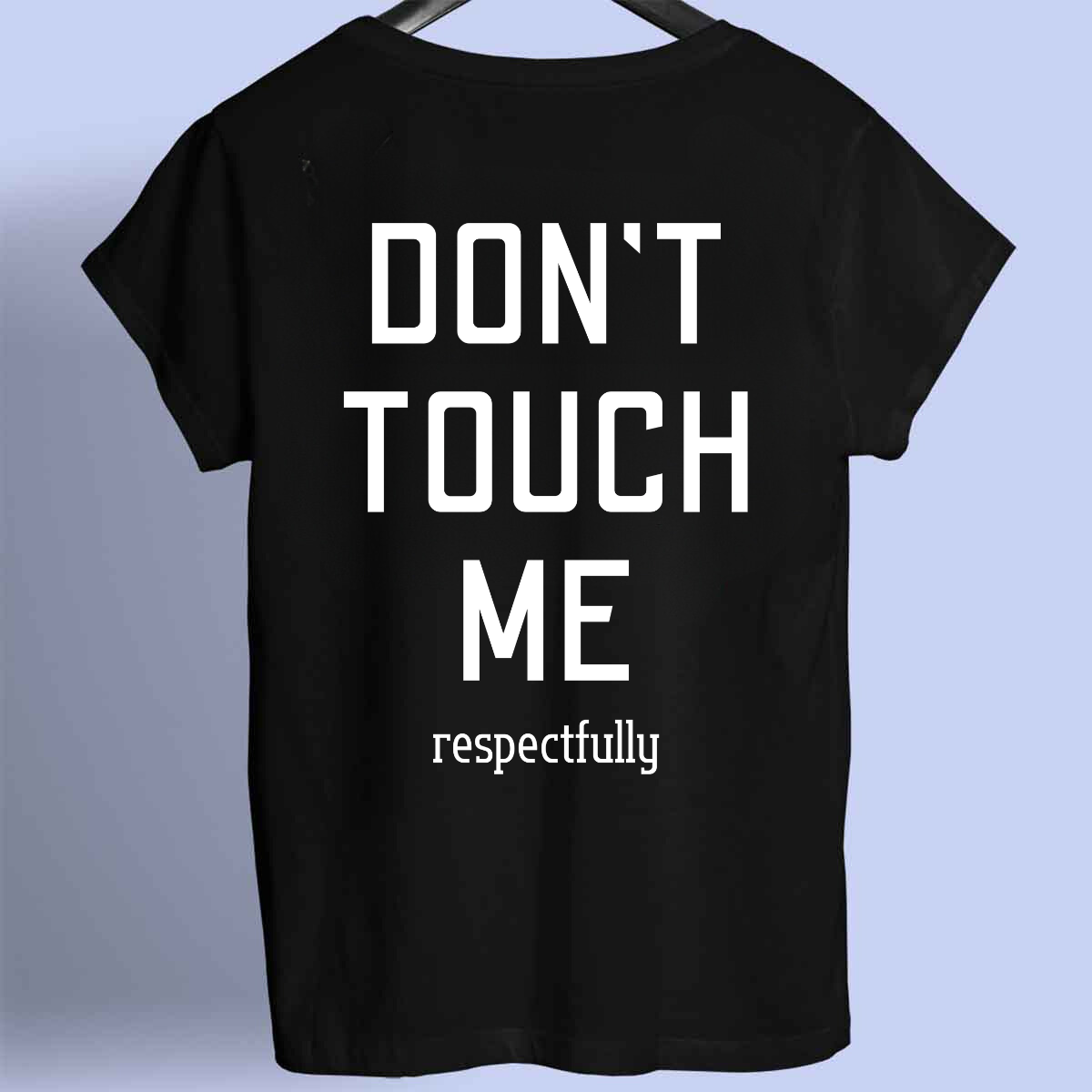 DON'T TOUCH ME - Premium shirt unisex front print